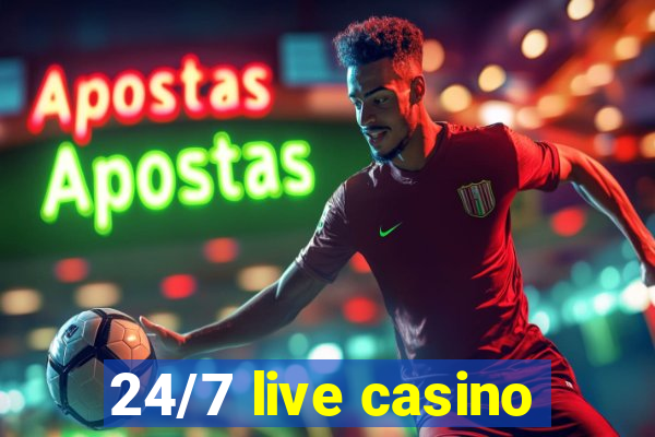 24/7 live casino