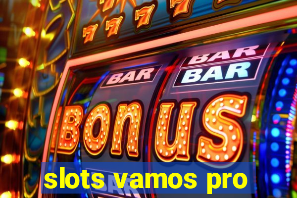 slots vamos pro