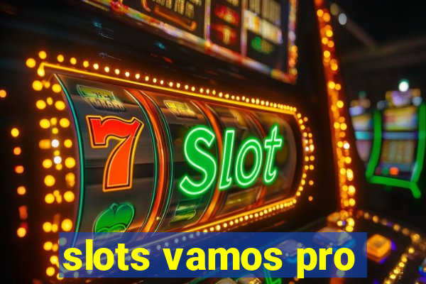 slots vamos pro