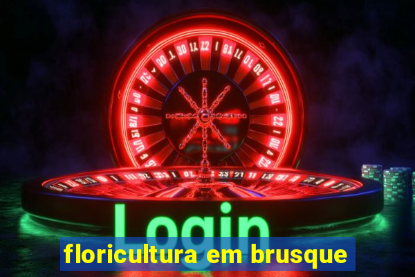 floricultura em brusque