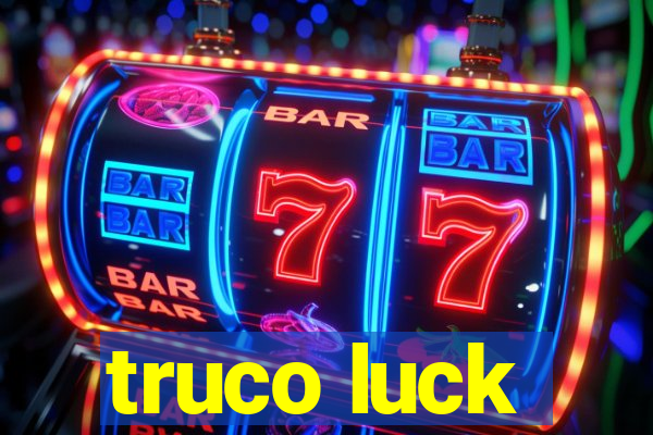 truco luck