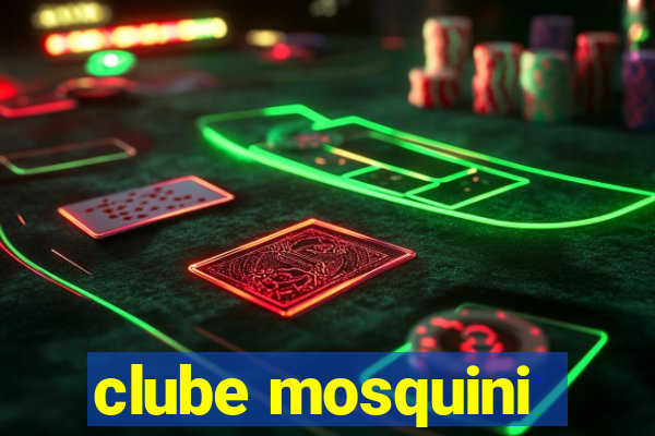 clube mosquini