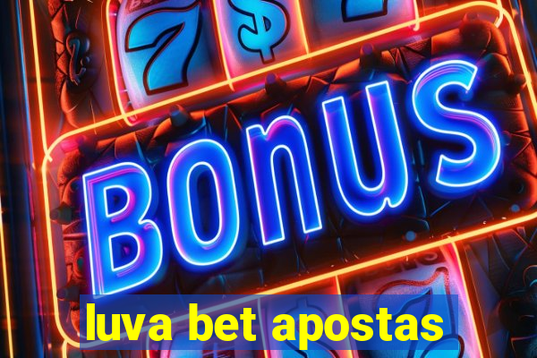 luva bet apostas