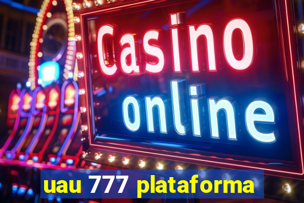 uau 777 plataforma