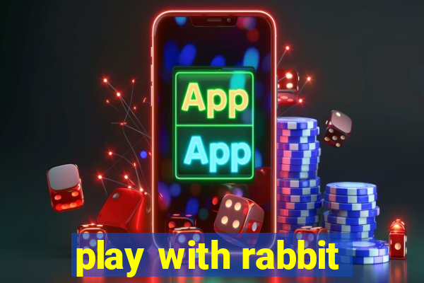 play with rabbit