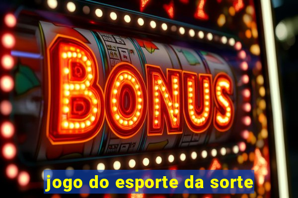 jogo do esporte da sorte