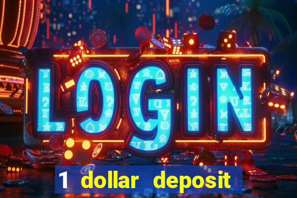 1 dollar deposit bonus casinos