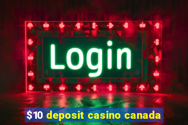 $10 deposit casino canada