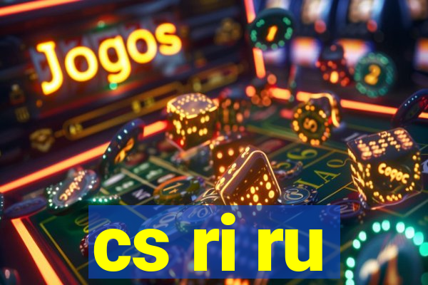 cs ri ru