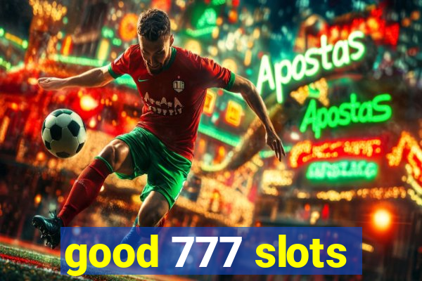 good 777 slots