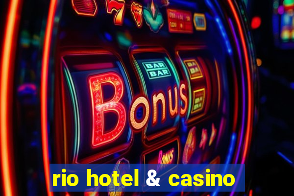 rio hotel & casino