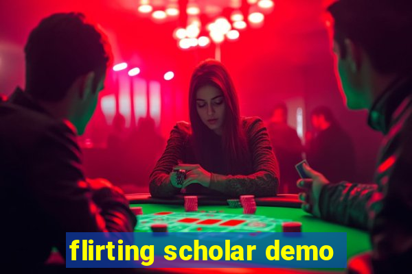 flirting scholar demo