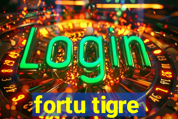 fortu tigre