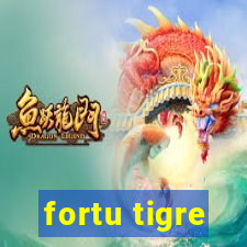 fortu tigre