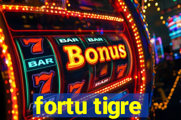 fortu tigre