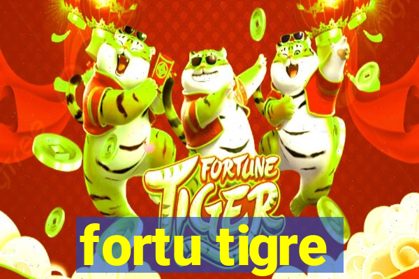 fortu tigre