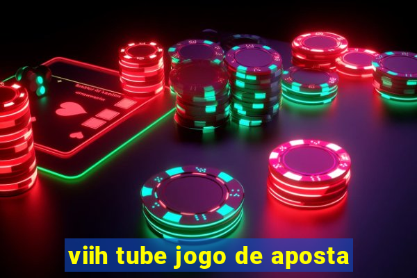 viih tube jogo de aposta