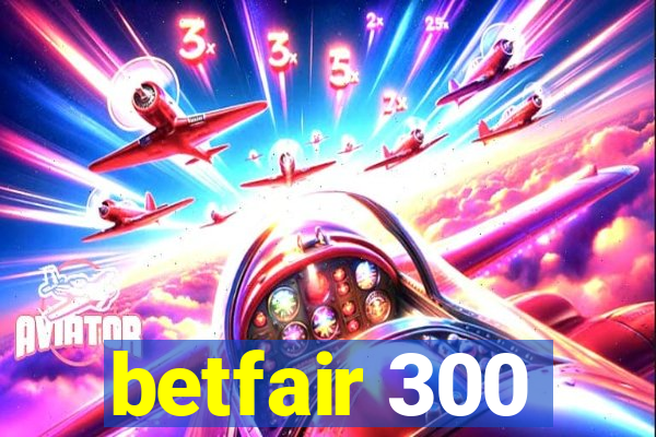 betfair 300