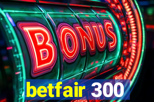 betfair 300