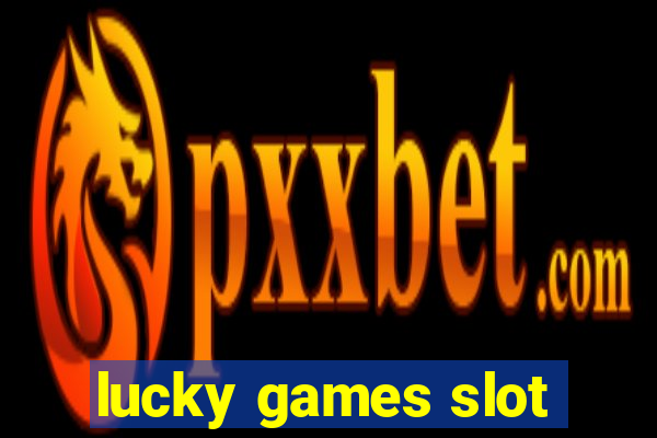 lucky games slot