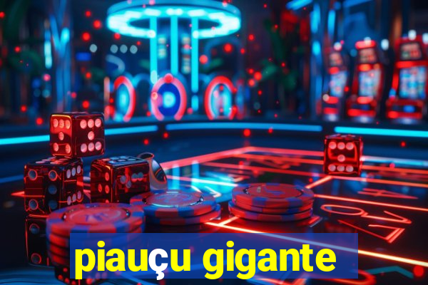 piauçu gigante