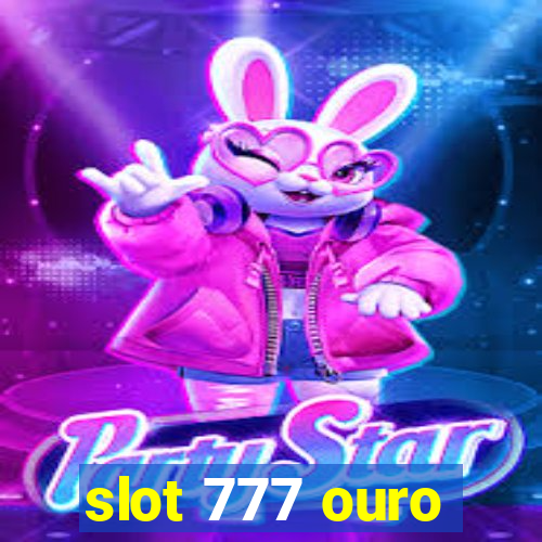 slot 777 ouro