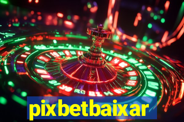 pixbetbaixar