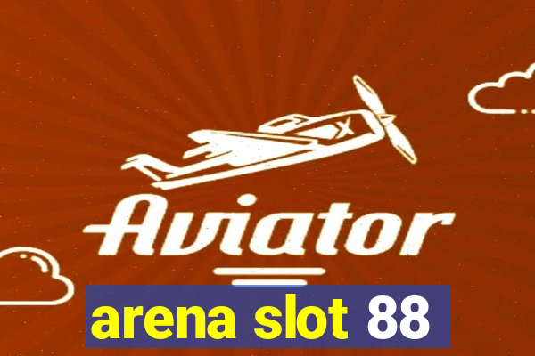 arena slot 88