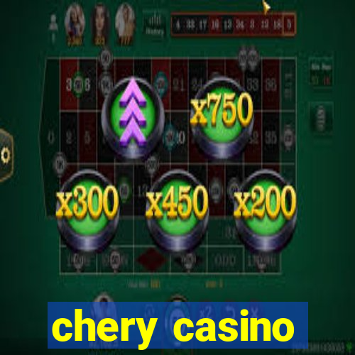 chery casino