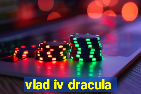 vlad iv dracula