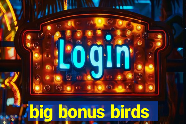 big bonus birds