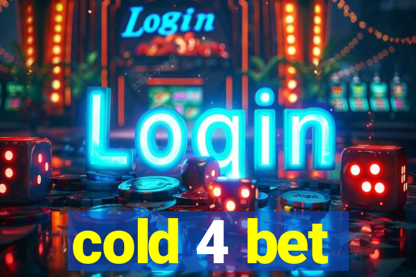 cold 4 bet