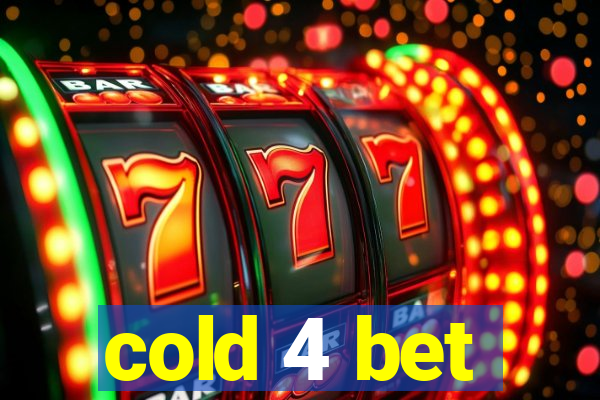 cold 4 bet