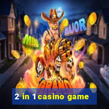 2 in 1 casino game