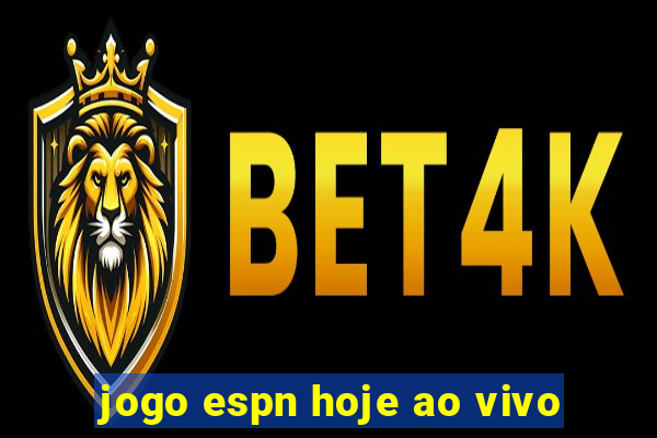 jogo espn hoje ao vivo