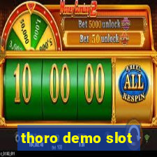 thoro demo slot