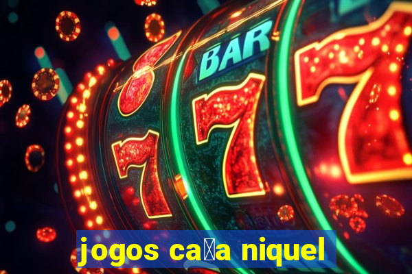 jogos ca莽a niquel