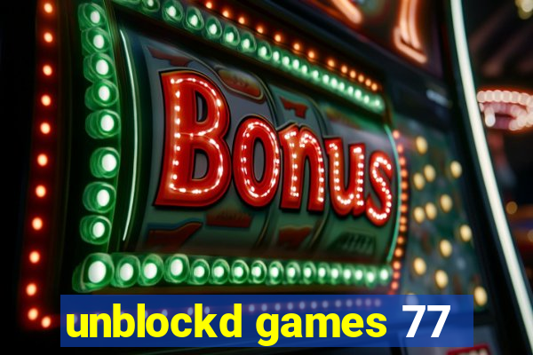 unblockd games 77