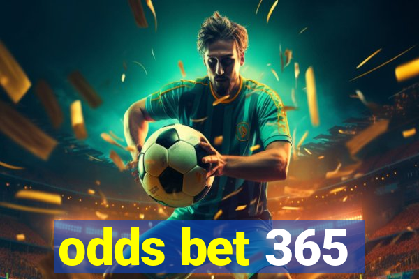 odds bet 365