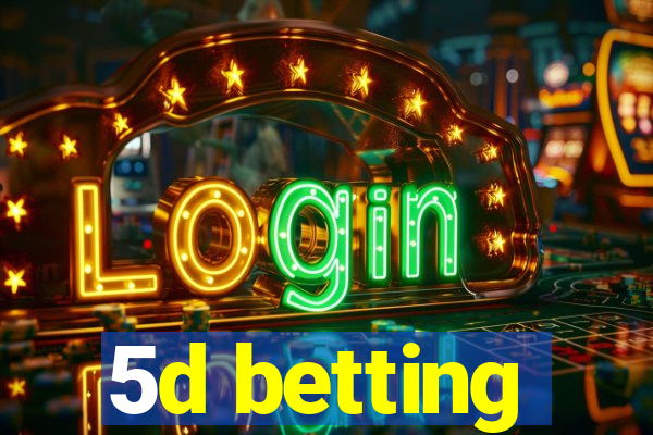 5d betting