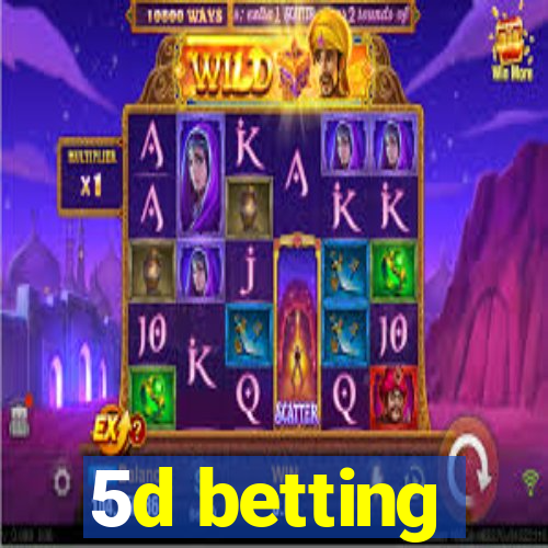 5d betting