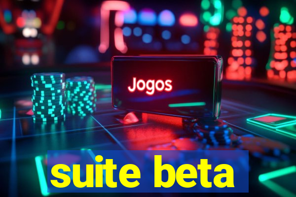 suite beta