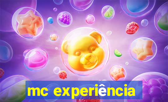 mc experiência