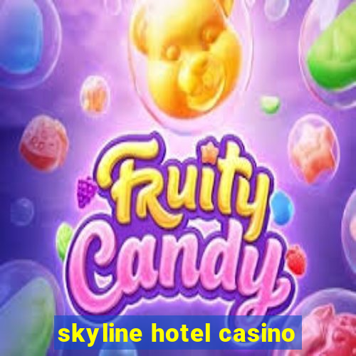 skyline hotel casino