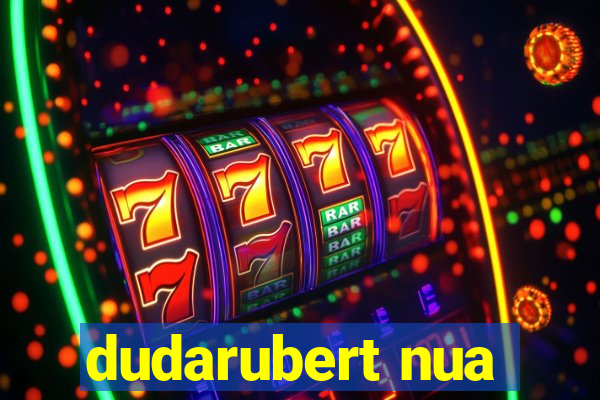 dudarubert nua