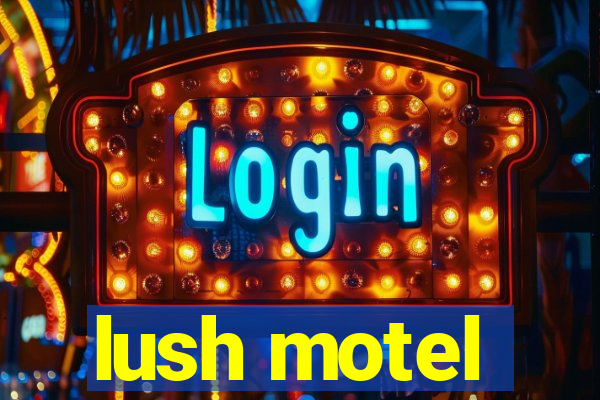 lush motel