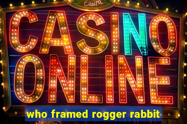 who framed rogger rabbit