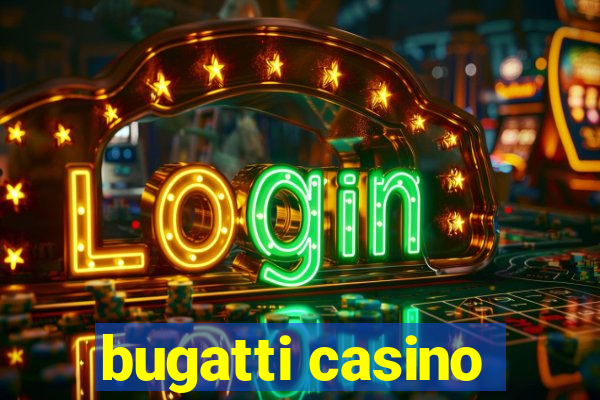 bugatti casino