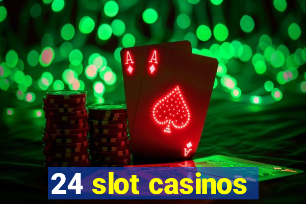 24 slot casinos