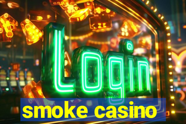 smoke casino